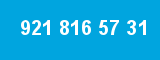 921 816 57 31